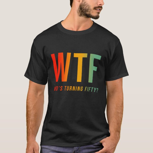Camiseta WTF que está transformando 50º aniversário 50º e e (Frente)
