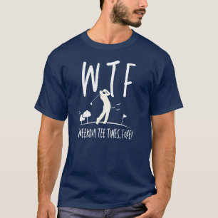 Camiseta WTF Tee Time Fort Retirement Funny Golf