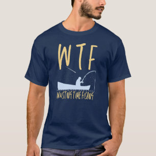 Camiseta WTF Tempo de Perda Pescar Reforma Legal Engraçada