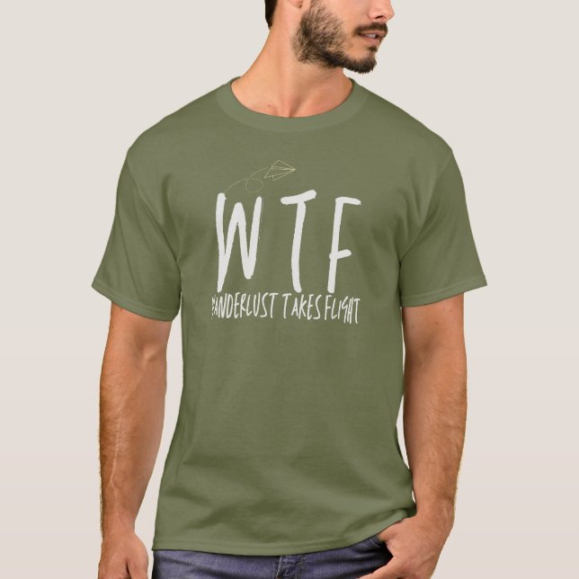 Camiseta WTF Wanderlust Toma Viagem de Retirada de Voo (Frente)