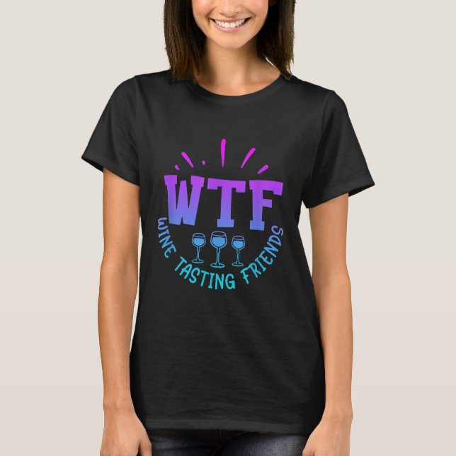 Camiseta Wtf Wine Tasting Friends Drinking Funny Saying Quo (Frente)