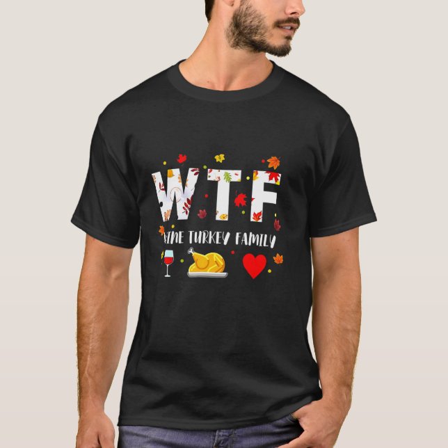 Camiseta WTF Wine Turkey Família Engraçada Natal Dia de Açã (Frente)