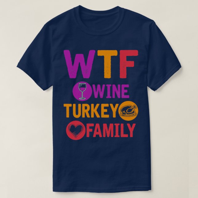 Camiseta WTF Wine Turkey Família Engraçado Dia 2 de Ação de (Frente do Design)