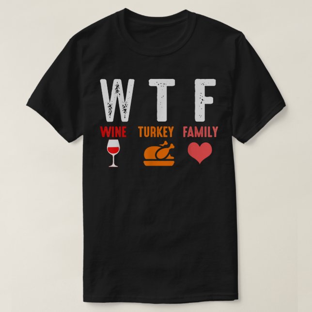 Camiseta WTF Wine Turkey Família Engraçado Dia de Ação de G (Frente do Design)