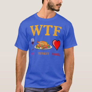 Camiseta WTF Wine Turkey Família Engraçado Dia de Ação de G