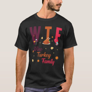 Camiseta WTF Wine Turkey Família Festiva Funny Ação de Graç