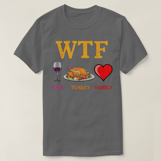 Camiseta Wtf Wine Turkey Family Engraçado Dia de Ação de Gr (Frente do Design)