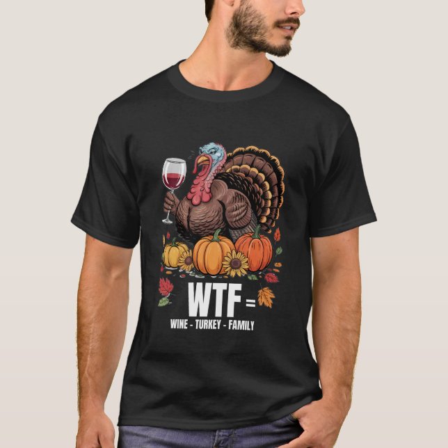 Camiseta WTF Wine Turkey Family Funny Thanksgiving for Men  (Frente)