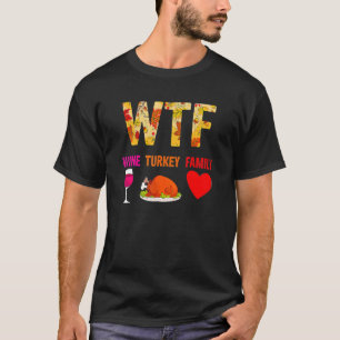 Camiseta WTF Wine Turkey Family Shirt Engraçado Dia de Ação