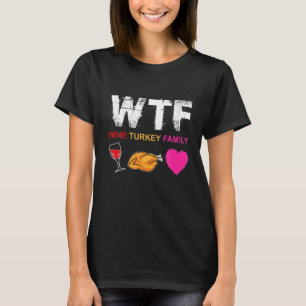 Camiseta WTF Wine Turkey Family Shirt Engraçado Dia de Ação