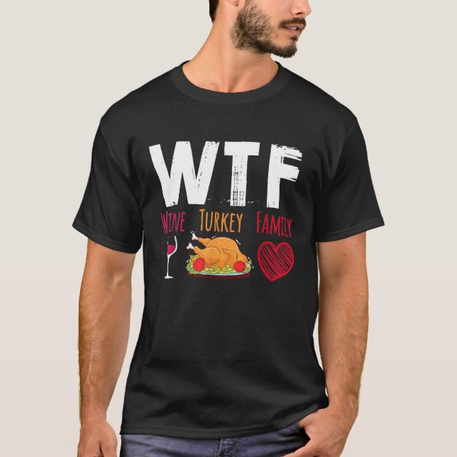 Camiseta WTF Wine Turkey Family Shirt Engraçado Dia de Ação (Frente)