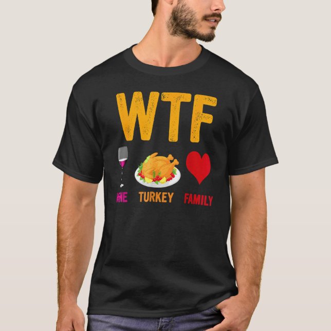 Camiseta WTF Wine Turkey Family   Thanksgiving Day (Frente)