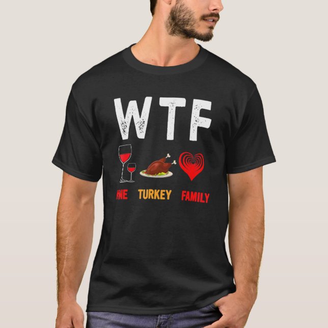 Camiseta WTF Wine Turkey Family   Thanksgiving Day 4 (Frente)