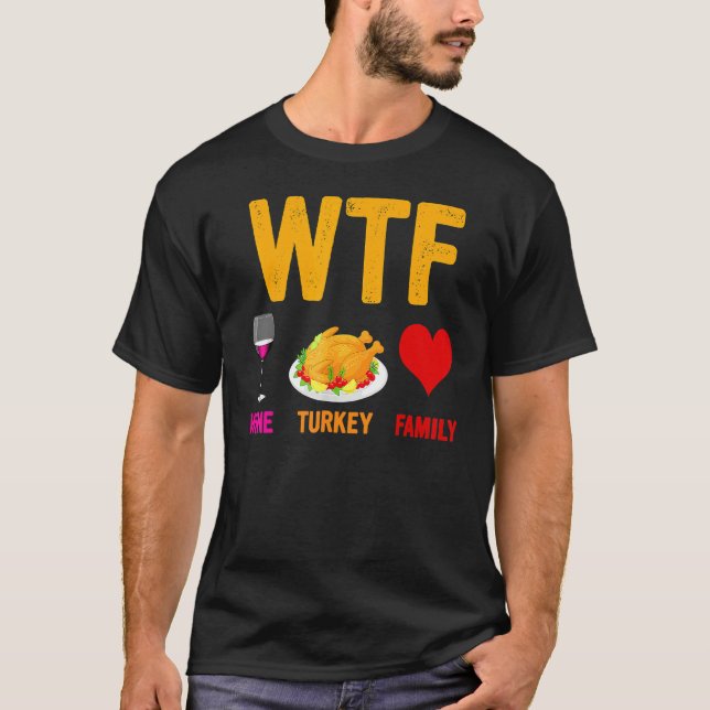 Camiseta WTF-Wine Turkey Family  Wine  Thanksgiving Day (Frente)