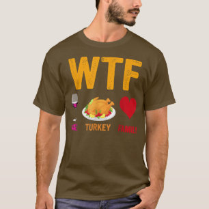 Camiseta WTF Wine Turkey FamilyEngraçado Dia de Ação de Gra