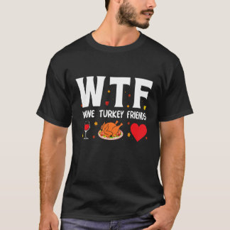 Camiseta Wtf Wine Turkey Friends