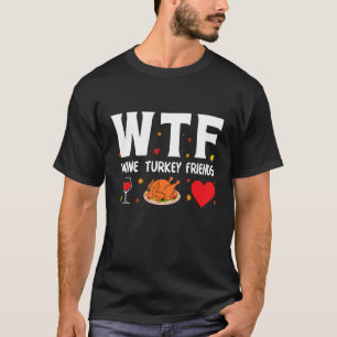 Camiseta Wtf Wine Turkey Friends 1