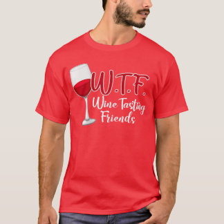 Camiseta WTF Wineasting Friends Drinking Gift funny