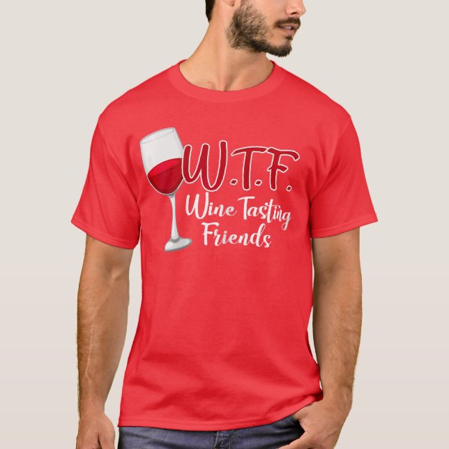 Camiseta WTF Wineasting Friends Drinking Gift funny (Frente)