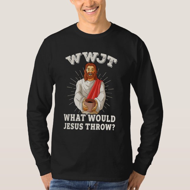 Camiseta WWJT What would Jesus throw funny pottery (Frente)