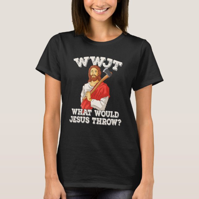 Camiseta WWJT What would Jesus throw haches axe throwing_2 (Frente)