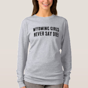 Camiseta Wyoming Girls Nunca Diz Morre Cowgirl Ocidental