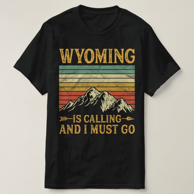 Camiseta Wyoming Is Calling And I Must Go 7 (Frente do Design)
