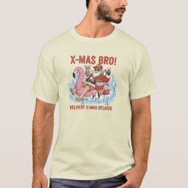 Camiseta X-Mas Bro! Delayed Delivery Sarcastic Holiday T-Sh
