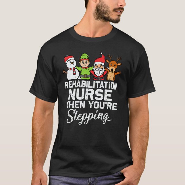 Camiseta X Mas Christmas Rehabilitation Nurse When You're S (Frente)
