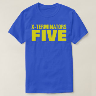 Camiseta X-TERMINADORES CINCO T-Shirt