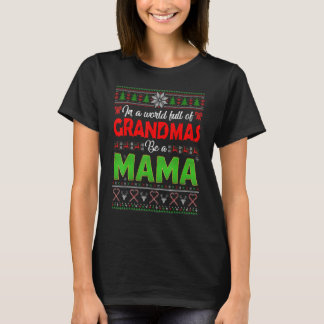 Camiseta Xmas Em Um Cheio Mundial De Avós Seja Uma Mãe Feia