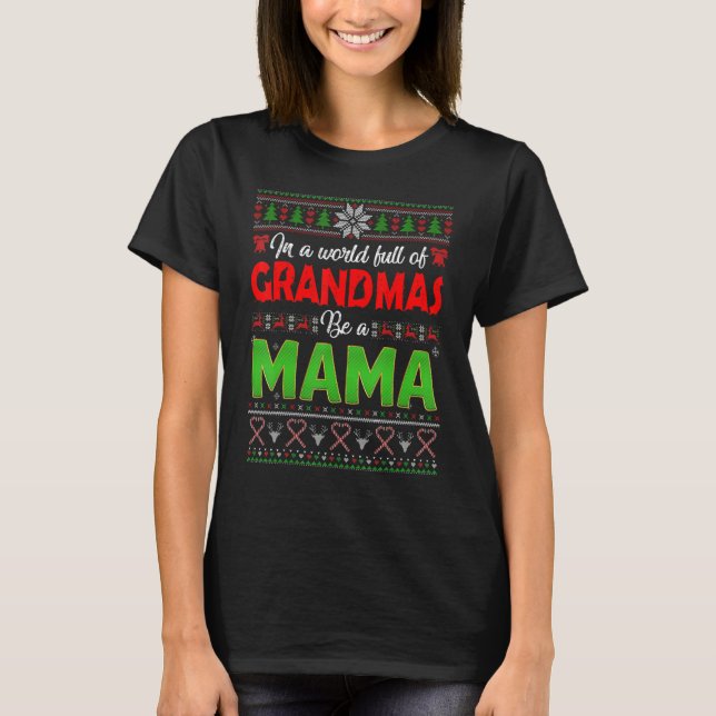 Camiseta Xmas Em Um Cheio Mundial De Avós Seja Uma Mãe Feia (Frente)