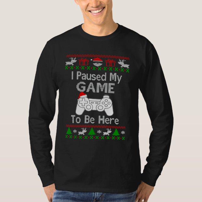 Camiseta Xmas Game  I Paused My Game To Be Here Christmas (Frente)