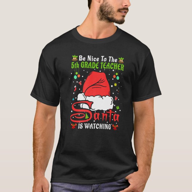Camiseta Xmas Pajamas Be Nice To The 5th Grade Teacher Chri (Frente)