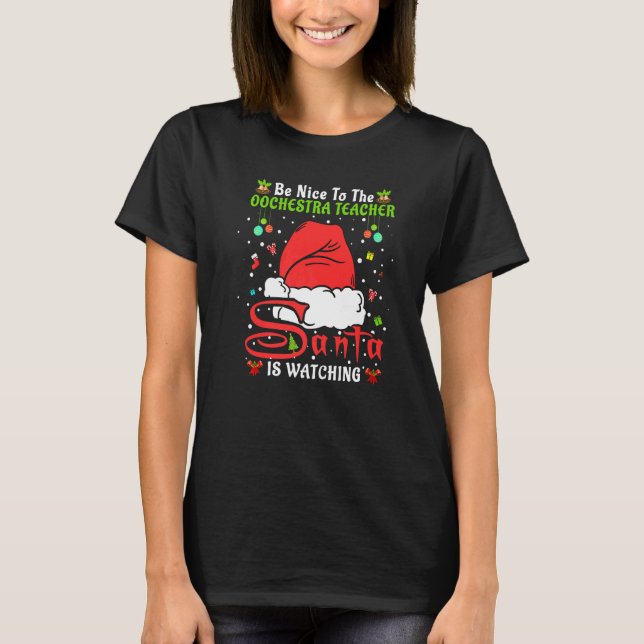 Camiseta Xmas Pajamas Be Nice To The Orchestra Teacher Chri (Frente)
