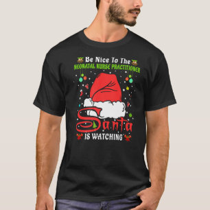 Camiseta Xmas Seja Bom Para O Médico Neonatal De Enfermeira