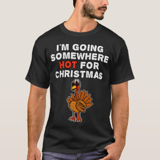 Camiseta Xmas Turquia Vou A Algum Lugar Quente Para O Natal
