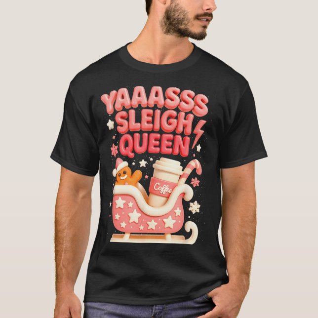 Camiseta Y A Sleigh Queen Sleigh Girl Gingerbread Coffee Ch (Frente)