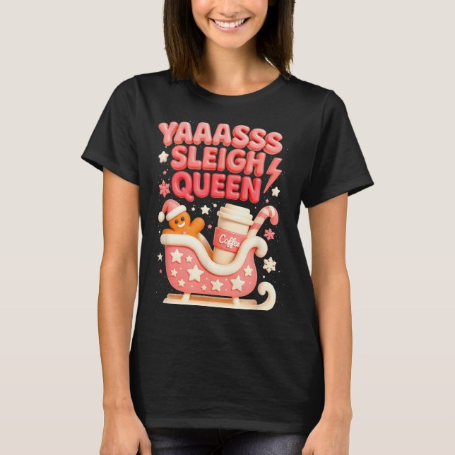 Camiseta Y A Sleigh Queen Sleigh Girl Gingerbread Coffee Ch (Frente)