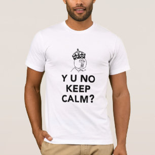 Camiseta Y U nenhuma cara - Y U nenhum mantem a calma