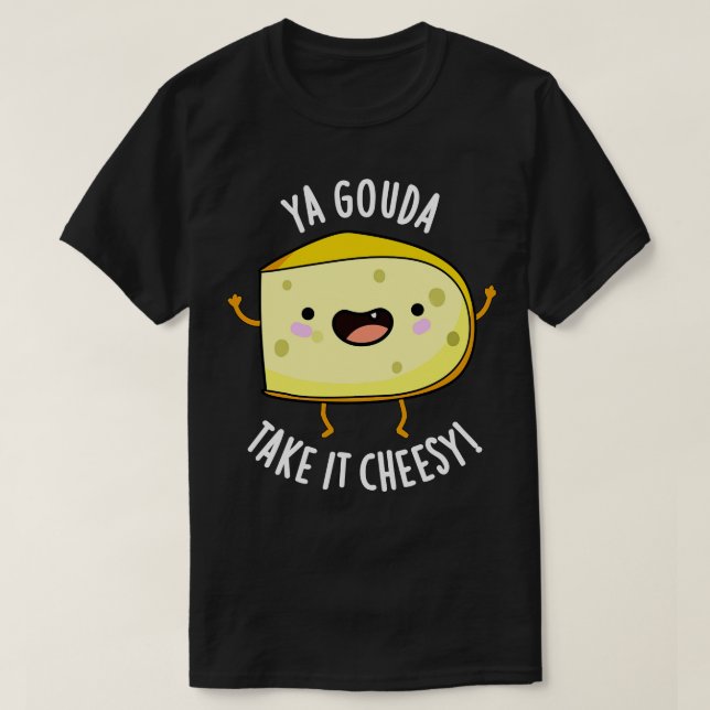 Camiseta Ya Gouda Tome Queijo Engraçado (Frente do Design)