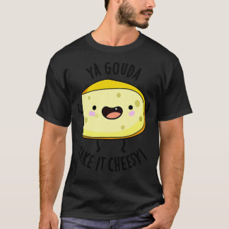 Camiseta Ya Gouda Tome Queijo Engraçado Queijo Engraçado Pu
