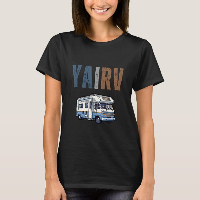 Camiseta Ya I RV Funny R.V. Camping Traveler Camper Graphic (Frente)