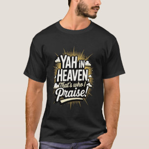 Camiseta Yah no Céu, é Quem Eu Louvo!