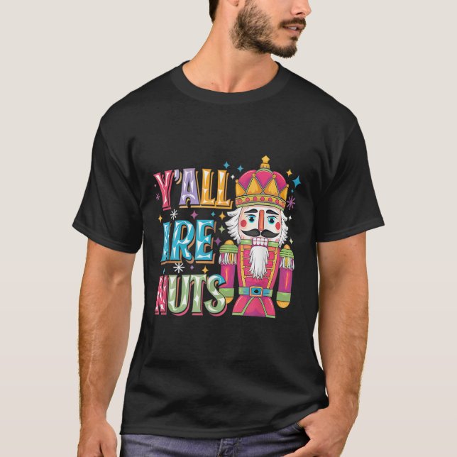 Camiseta Y'all Are Nuts Nutcracker Funny Merry Christmas Xm (Frente)
