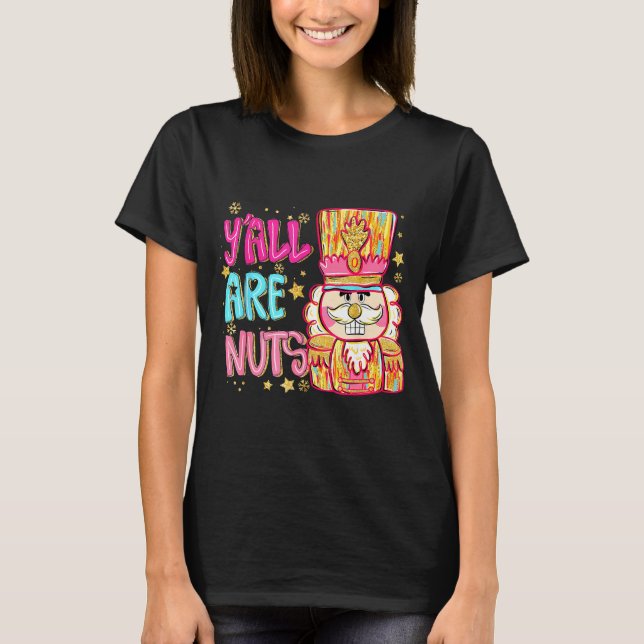 Camiseta Y'all Are Nuts Nutcracker Merry Christmas Funny Xm (Frente)