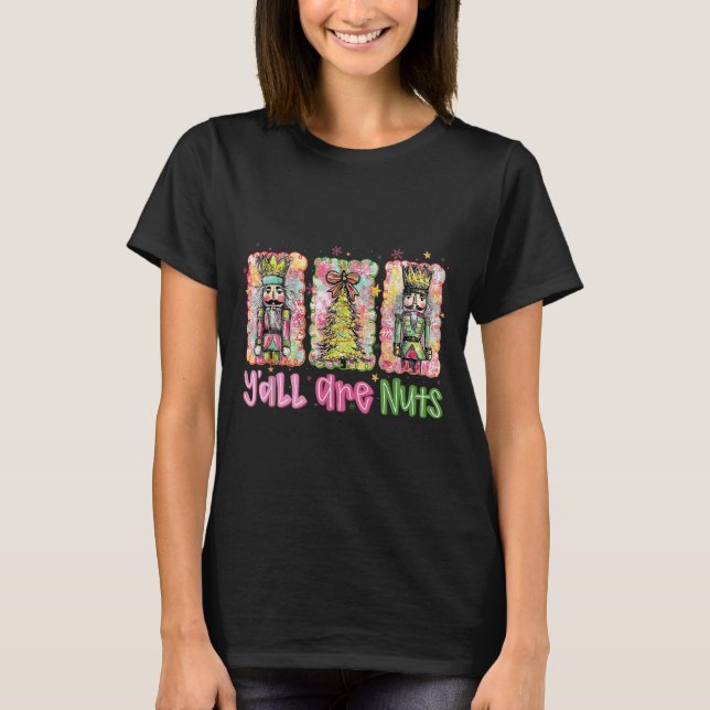 Camiseta Y'all Are Nuts Nutcracker Merry Christmas Funny Xm (Frente)