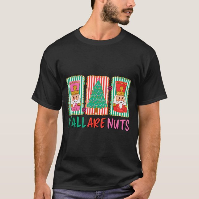 Camiseta Y'all Are Nuts Nutcracker Merry Christmas Funny Xm (Frente)