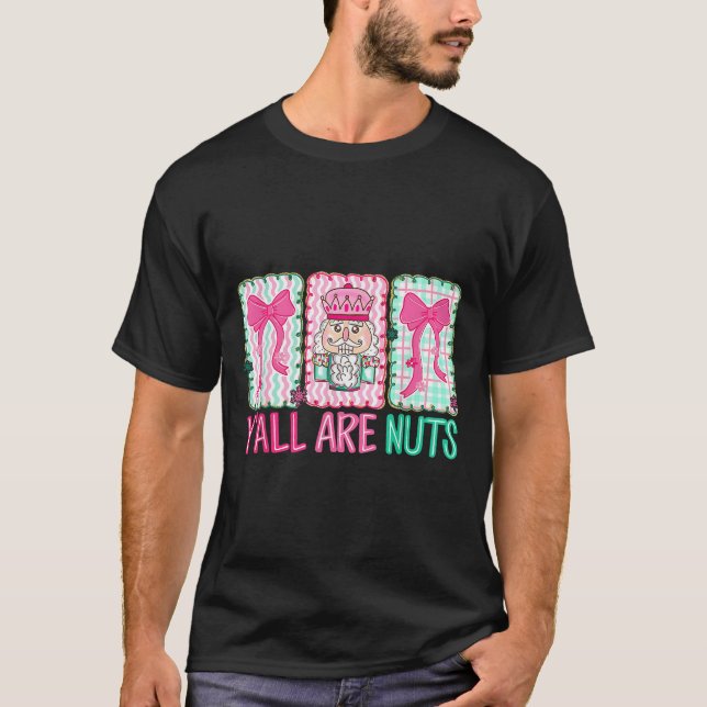 Camiseta Y'all Are Nuts Nutcracker Merry Christmas Funny Xm (Frente)