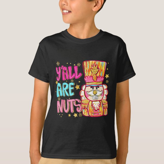 Camiseta Y'all Are Nuts Nutcracker Merry Christmas Funny Xm (Frente)